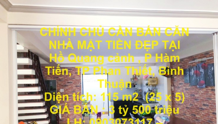 CHÍNH CHỦ CẦN BÁN CĂN NHÀ MẶT TIỀN ĐẸP TẠI  Hồ Quang cảnh , P Hàm Tiến, TP Phan Thiết, Bình Thuận